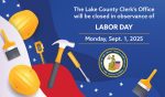 Various construction tools are scattered around the American flag and the words "The Lake County Clerk's Office will be closed in observance of Labor Day Monday, Sept. 1, 2025"